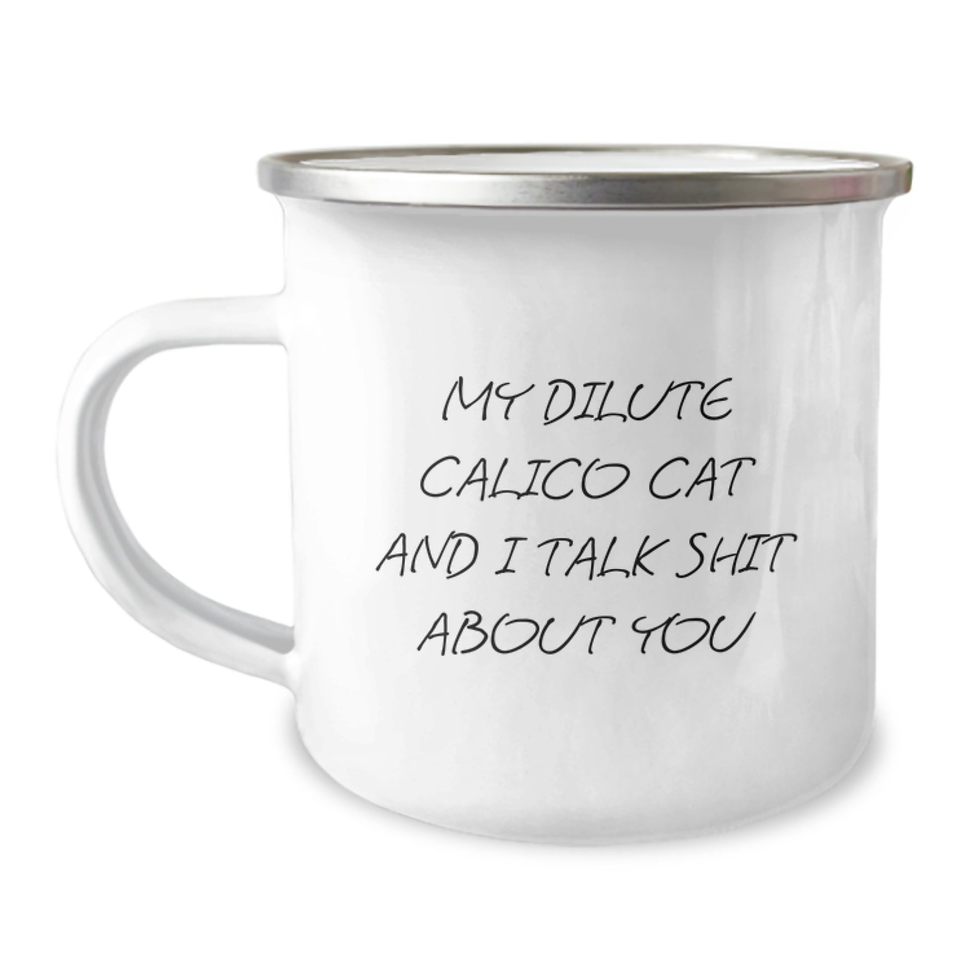 Funny Dilute Calico Cat Gifts for Her Men Friends Valentine's Camping Mug - My Dilute Calico Cat And I Talk Shit About You - Image 1