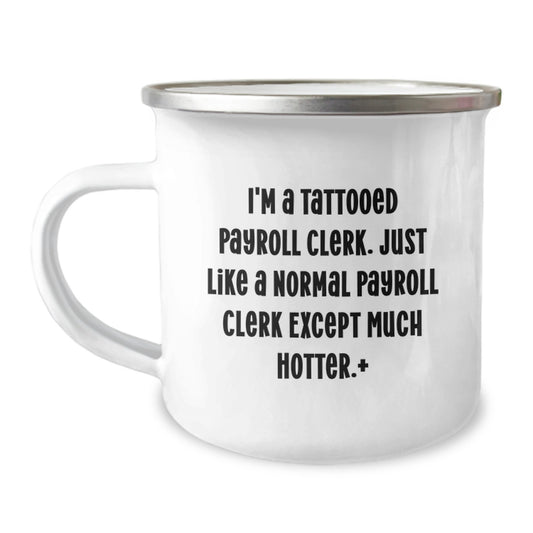 Payroll Clerk Gift for Him - Tattooed Payroll Clerk Keepsake Camping Mug - Image 1