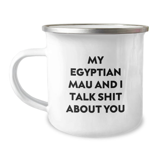 Funny Egyptian Mau Cat Gifts for Men from Family - My Egyptian Mau And I Talk Shit About You Valentine's Unique Camping Mug - Image 1