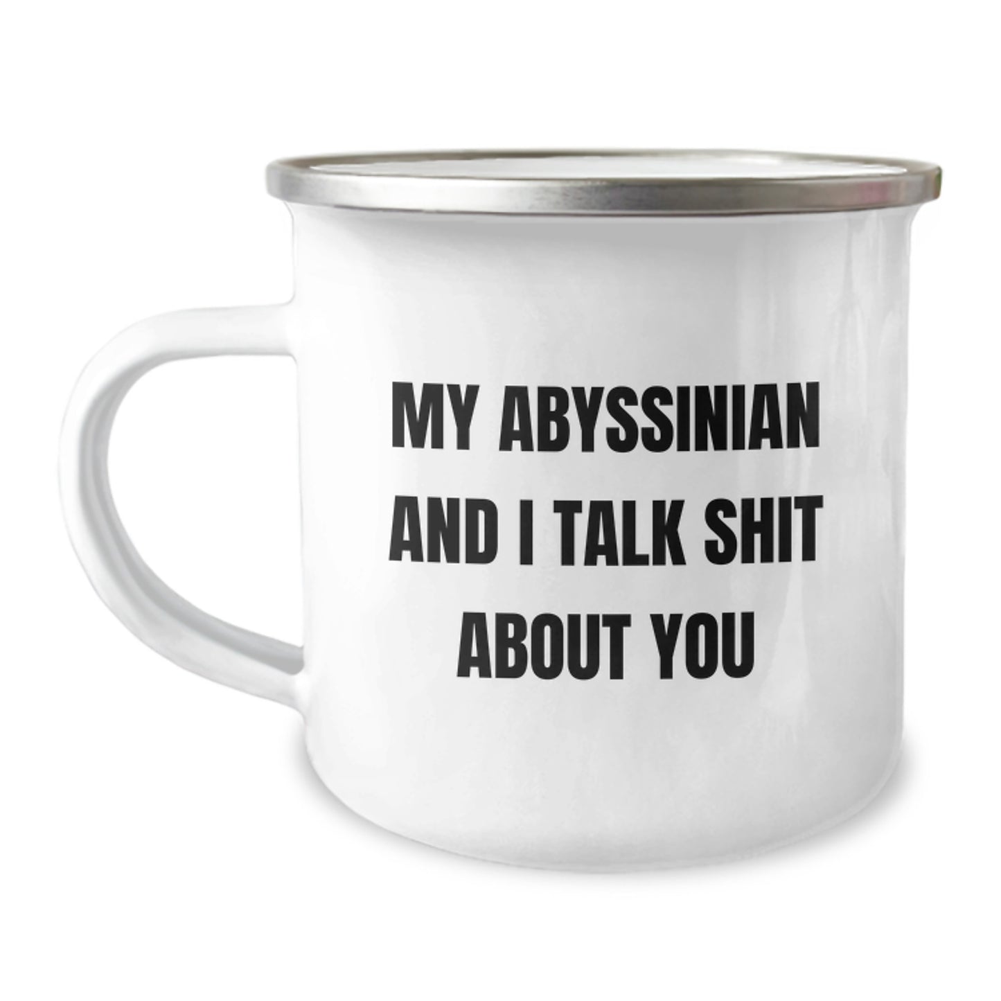 Funny Abyssinian Cat Gifts, Unique Valentine's Unique Gifts from Men to Friends, Camping Mug with Sassy Quote 'My Abyssinian And I Talk Shit About You' - Image 1