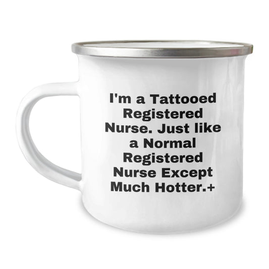 Funny Registered Nurse Camping Mug, Unique Christmas Unique Gifts for Men, Women, Friends, Coworkers, Family, 'I'm A Tattooed Registered Nurse...' - Image 1