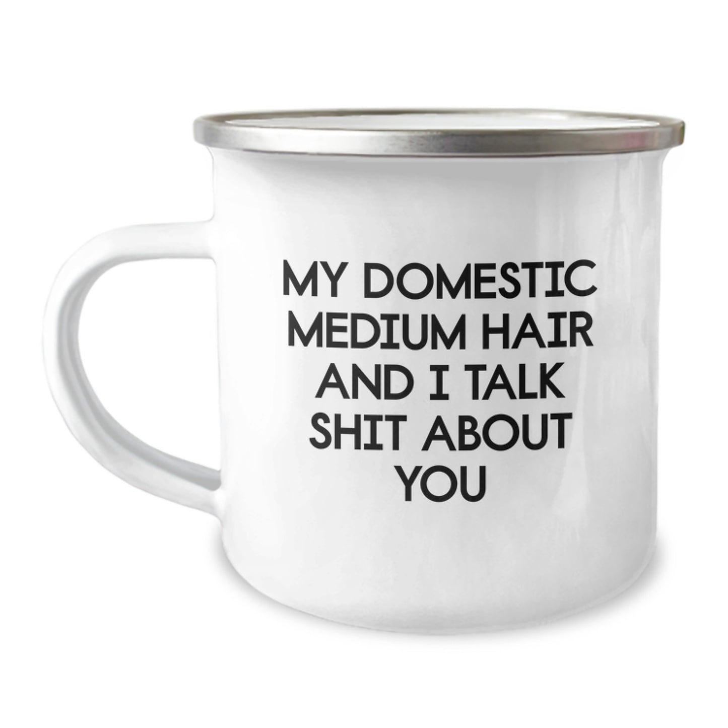 Funny Quirky Domestic Medium Hair Gifts from Friends, Unique Mother's Day Unique Camping Mug, My Domestic Medium Hair And I Talk Shit About You - Image 1