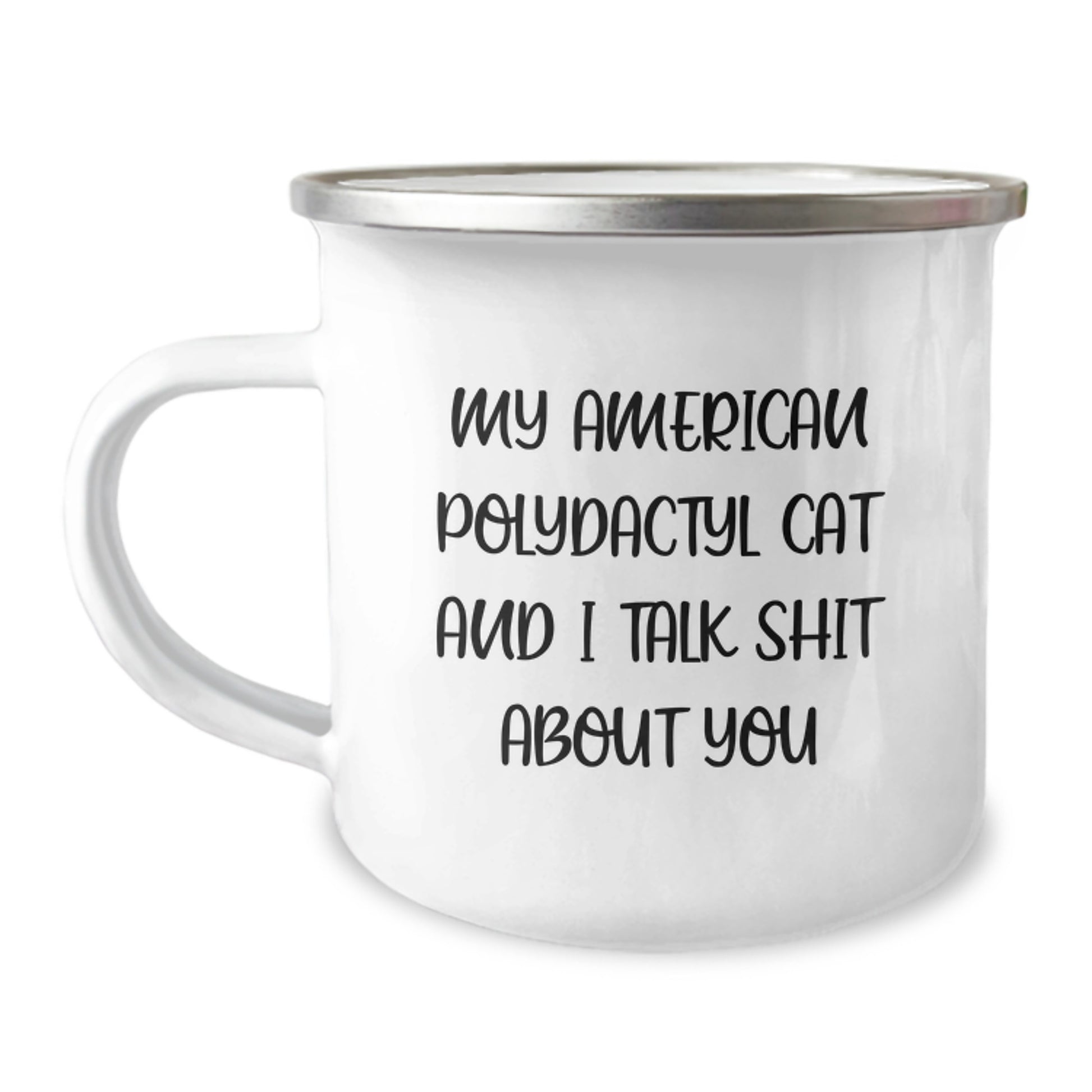 Funny Gifts for American Polydactyl Cat Lovers - Camping Mug with Quote 'My American Polydactyl Cat And I Talk Shit About You' - Image 1
