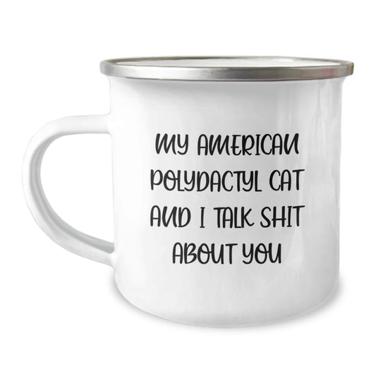 Funny Gifts for American Polydactyl Cat Lovers - Camping Mug with Quote 'My American Polydactyl Cat And I Talk Shit About You' - Image 1