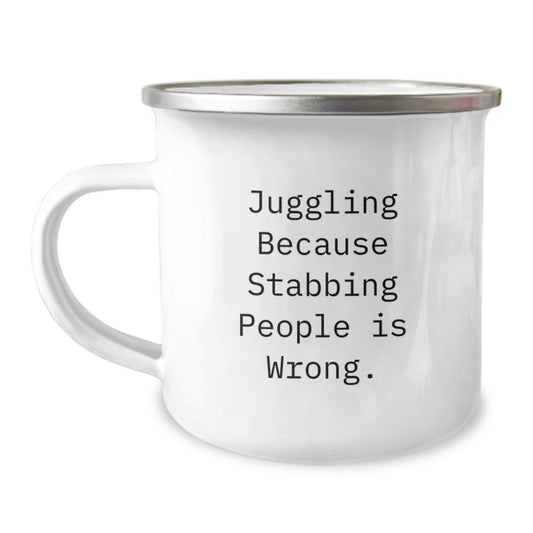 Juggling Enthusiast Gifts from Friends Unique Camping Mug, Juggling Because Stabbing People Is Wrong., Funny Graduation Gift for Men, Women, Juggling Friends - Image 1