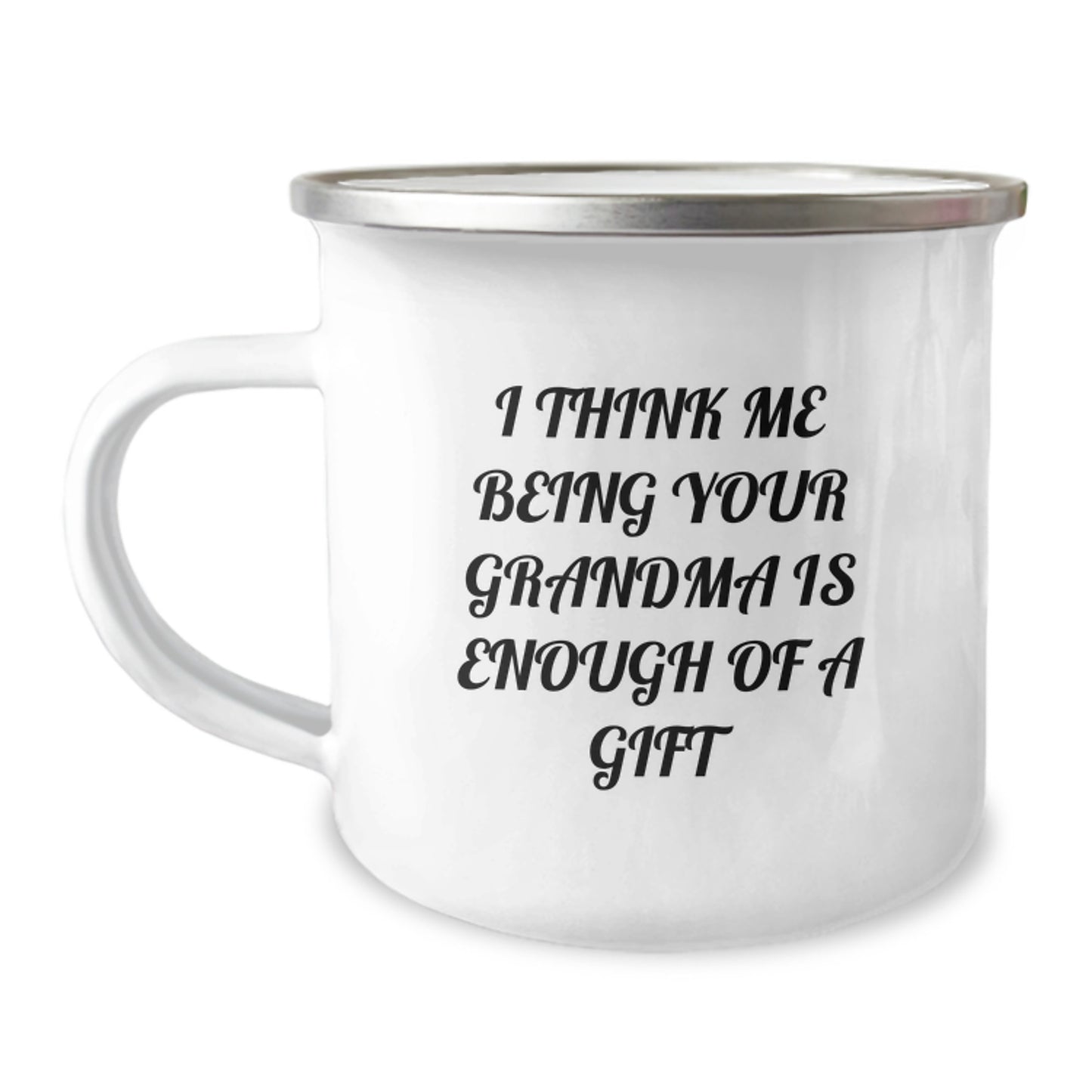 Funny Grandma Gifts from Family for Grandma Camping Mug - I Think Me Being Your Grandma Is Enough Of A Gift - Image 1