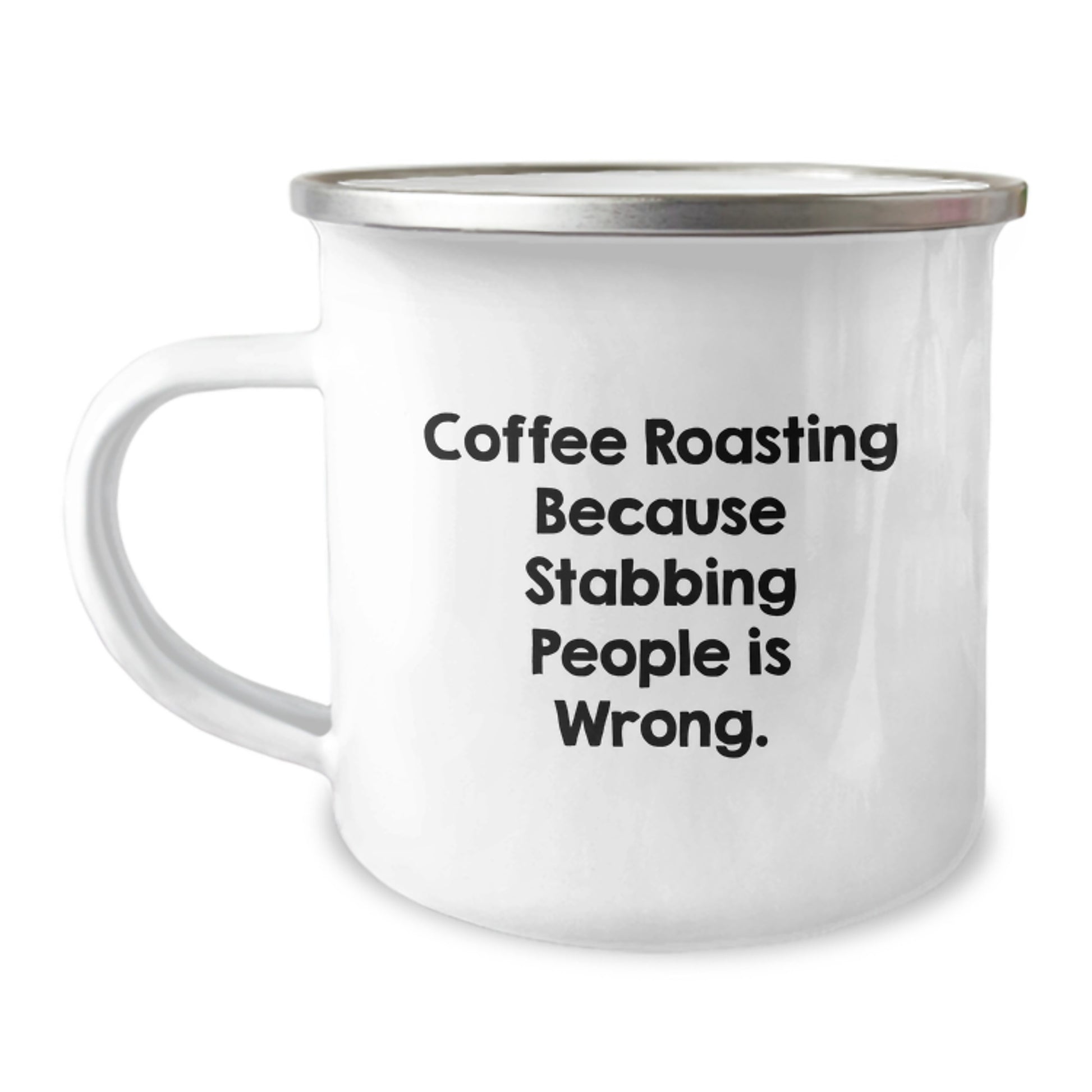 Coffee Roasting Fun, Gifts from Friends for Coffee Roasting Lovers, 12 oz Camping Mug for Graduation - 'Coffee Roasting Because Stabbing People Is Wrong.' - Image 1