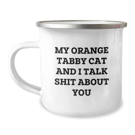 Funny Orange Tabby Cat Camping Mug Gifts for Orange Tabby Cat Lovers from Friends - My Orange Tabby Cat And I Talk Shit About You, Camping Mug for Birthday Unique Gifts - Image 1