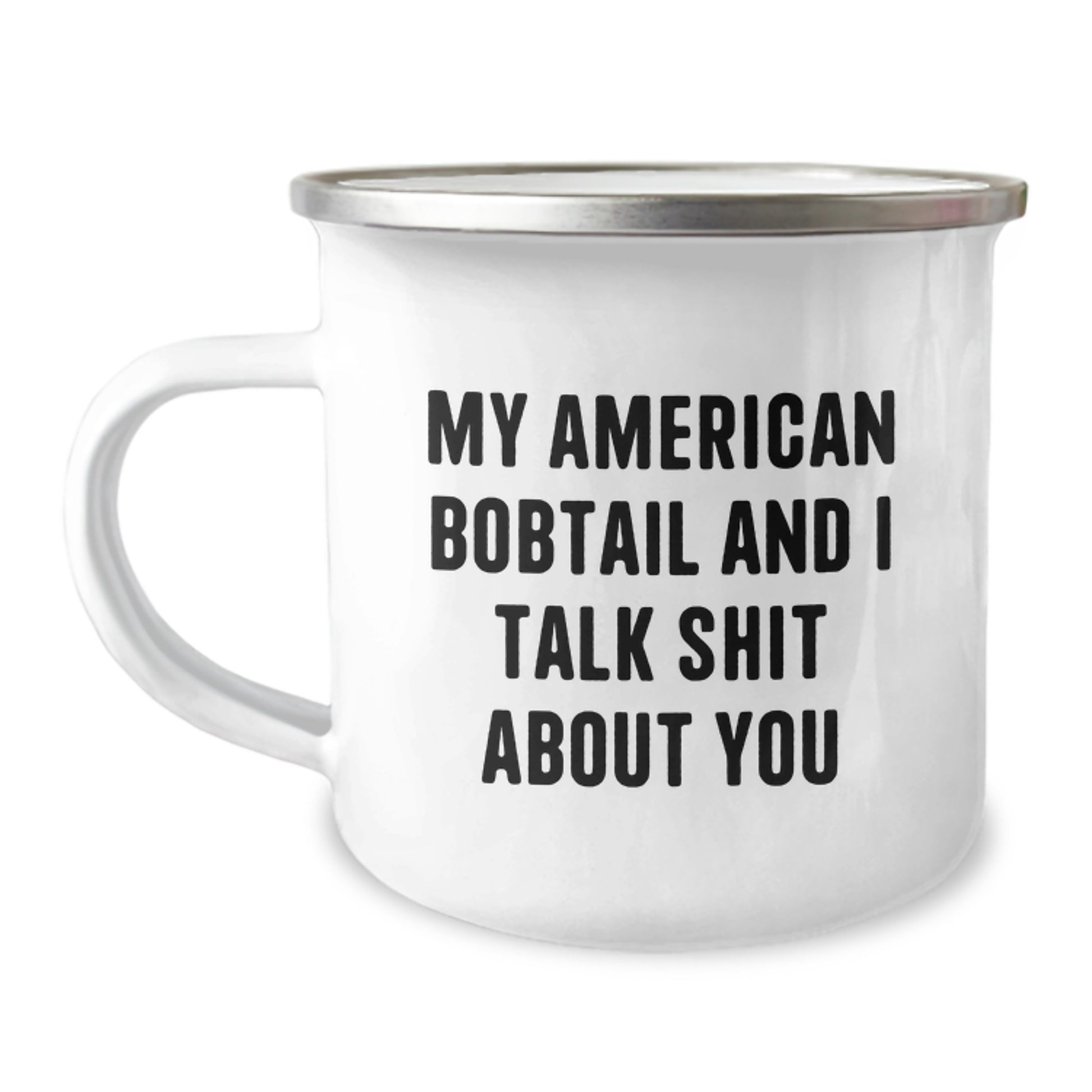 Funny American Bobtail Cat Gifts for Friends, American Bobtail Cat Lover Mug, Camping Mug with Funny Quote - My American Bobtail And I Talk Shit About You - Image 1