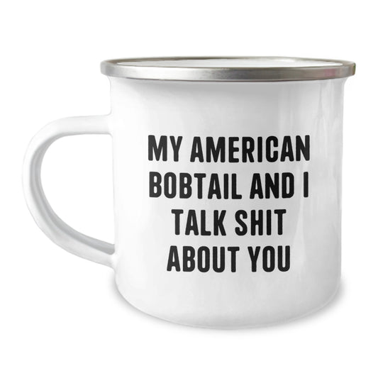 Funny American Bobtail Cat Gifts for Friends, American Bobtail Cat Lover Mug, Camping Mug with Funny Quote - My American Bobtail And I Talk Shit About You - Image 1