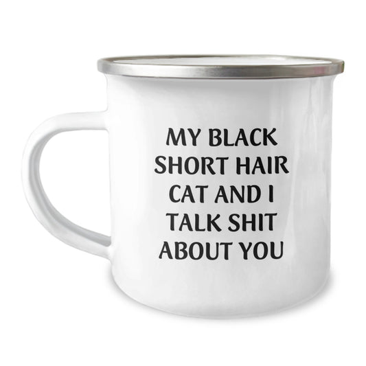 Funny Black Short Hair Cat Christmas Unique Gifts from Friends for Black Short Hair Cat Lovers Camping Mugs - 'My Black Short Hair Cat And I Talk Shit About You' - Image 1