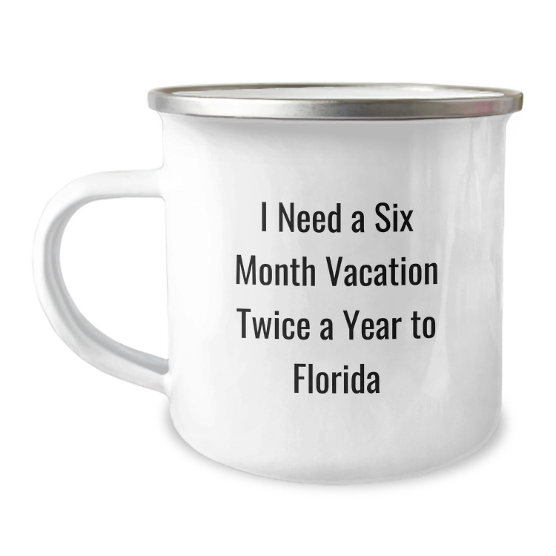 Florida Camping Mug, 'I Need A Six Month Vacation Twice A Year To Florida' Funny Birthday Unique Gifts for Friends from Florida Beach Lovers, Unique Camping Mug - Image 1