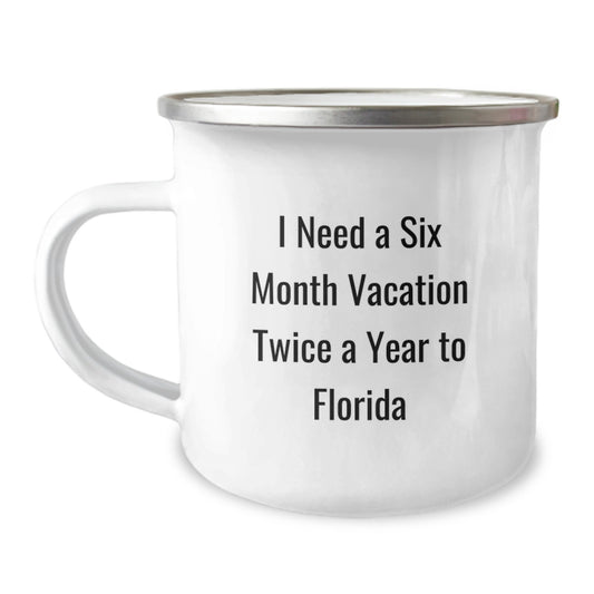 Florida Camping Mug, 'I Need A Six Month Vacation Twice A Year To Florida' Funny Birthday Unique Gifts for Friends from Florida Beach Lovers, Unique Camping Mug - Image 1