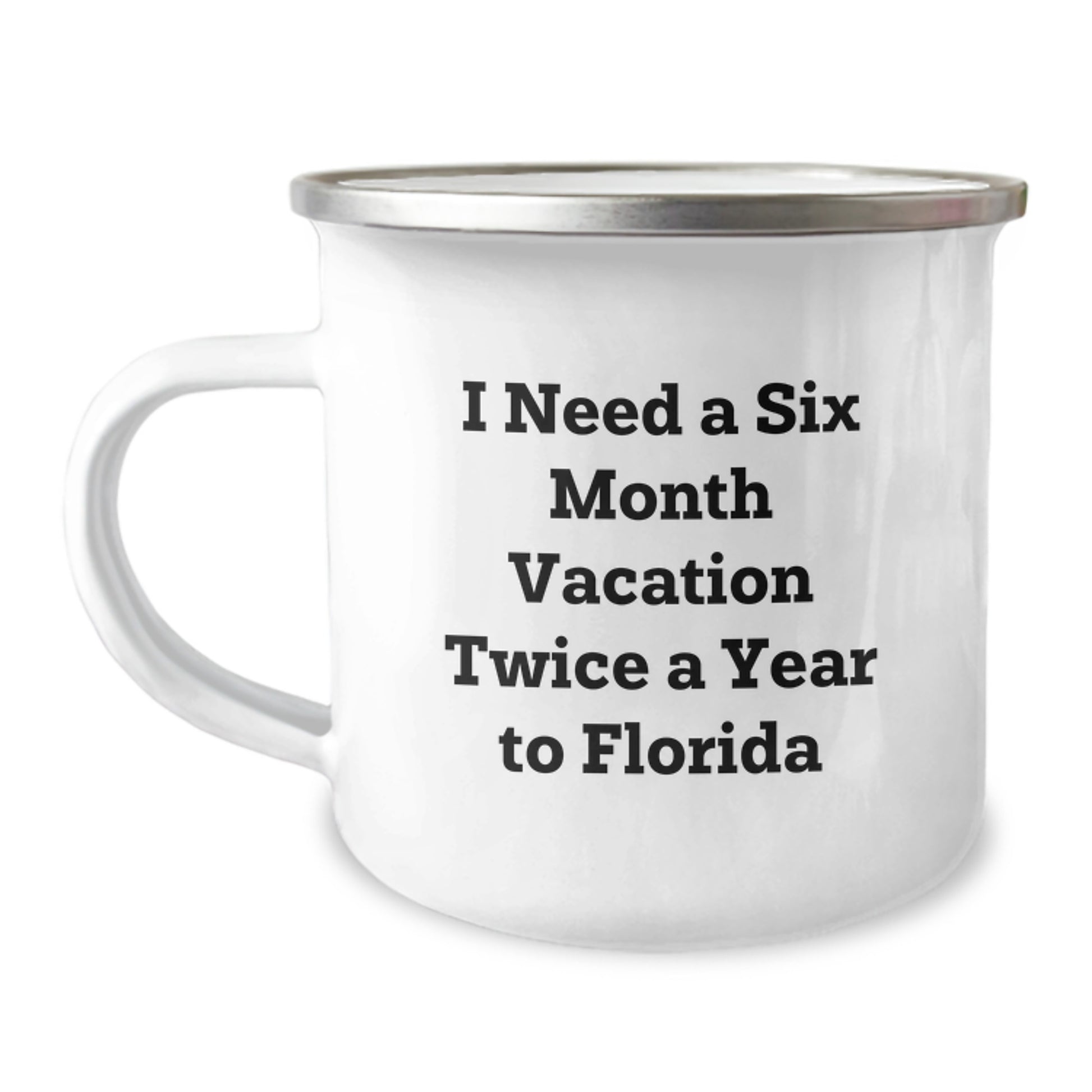 Florida Camping Mug - 'I Need A Six Month Vacation Twice A Year To Florida', Funny Birthday Unique Gift for Florida Lovers, 12 oz Stainless Steel - Image 1