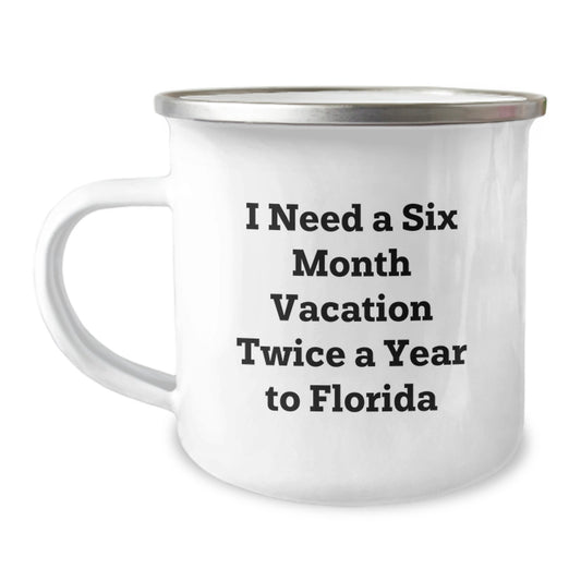 Florida Camping Mug - 'I Need A Six Month Vacation Twice A Year To Florida', Funny Birthday Unique Gift for Florida Lovers, 12 oz Stainless Steel - Image 1