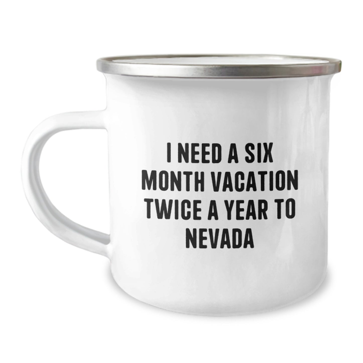Funny Nevada Camping Mug for Men - 'I Need A Six Month Vacation Twice A Year To Nevada' Birthday Unique Gifts from Friends - Image 1