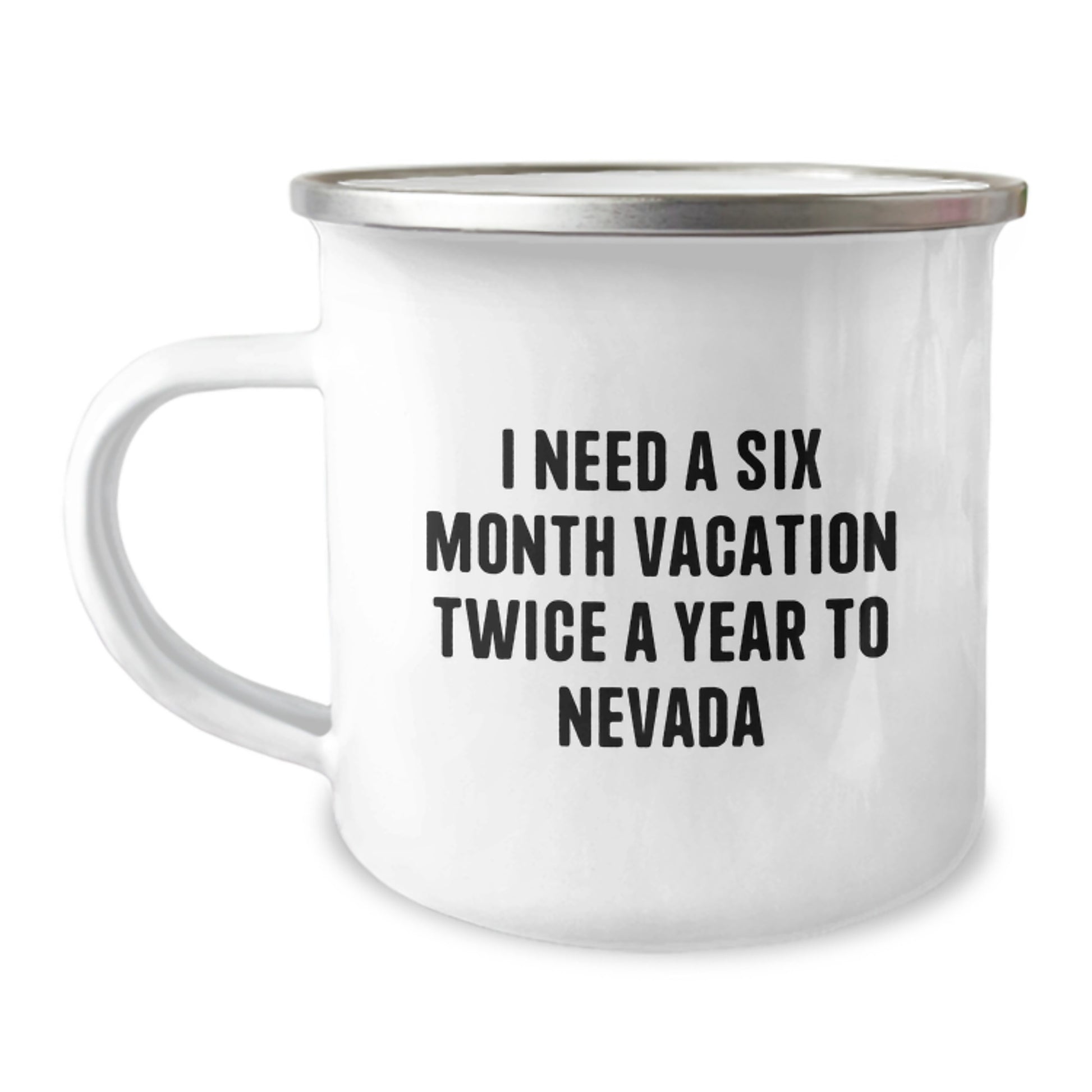 Funny Nevada Camping Mug for Men - 'I Need A Six Month Vacation Twice A Year To Nevada' Birthday Unique Gifts from Friends - Image 1