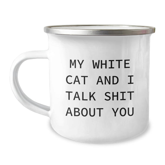 Funny White Cat Gifts for Men, Unique Birthday Presents from Friends, Camping Mug with Quote 'My White Cat And I Talk Shit About You' - Image 1