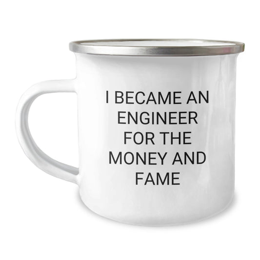 Funny Engineer Gifts, Birthday Unique Gifts for Engineers - Camping Mug, Inspired by 'I Became An Engineer For The Money And Fame', Gifts from Friends or Family - Image 1