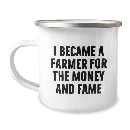 Funny Farmer Gifts for Birthdays - I Became A Farmer For The Money And Fame Camping Mug Gifts from Friends to Farmer - Image 1