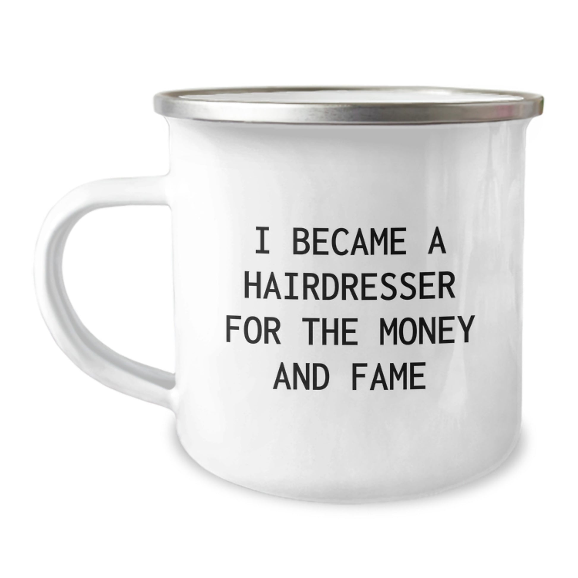 Hairdresser Gifts from Friends - 'I Became A Hairdresser For The Money And Fame' Funny Birthday Camping Mug for Hairdresser - Image 1