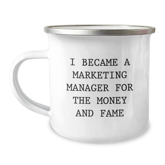 Funny Marketing Manager Gifts for Him from Friends, Cute Camping Mugs for Marketing Manager on Christmas, I Became A Marketing Manager For The Money And Fame Quote Gifts - Image 1