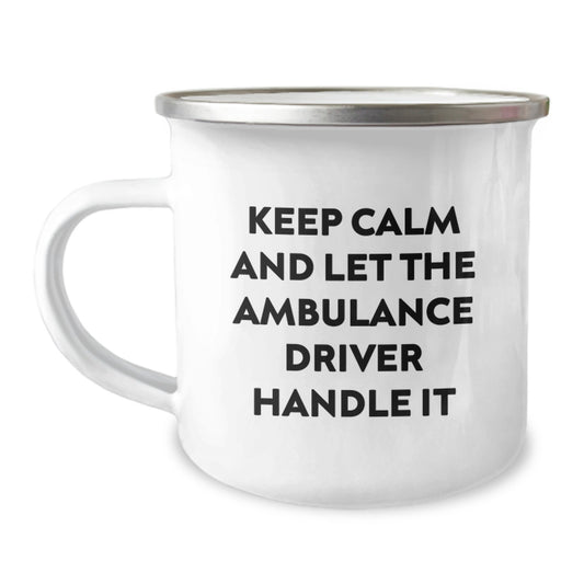 Ambulance Driver Gifts from Men to Ambulance Driver - Keep Calm And Let The Ambulance Driver Handle It - Funny Camping Mug for Birthday - Image 1