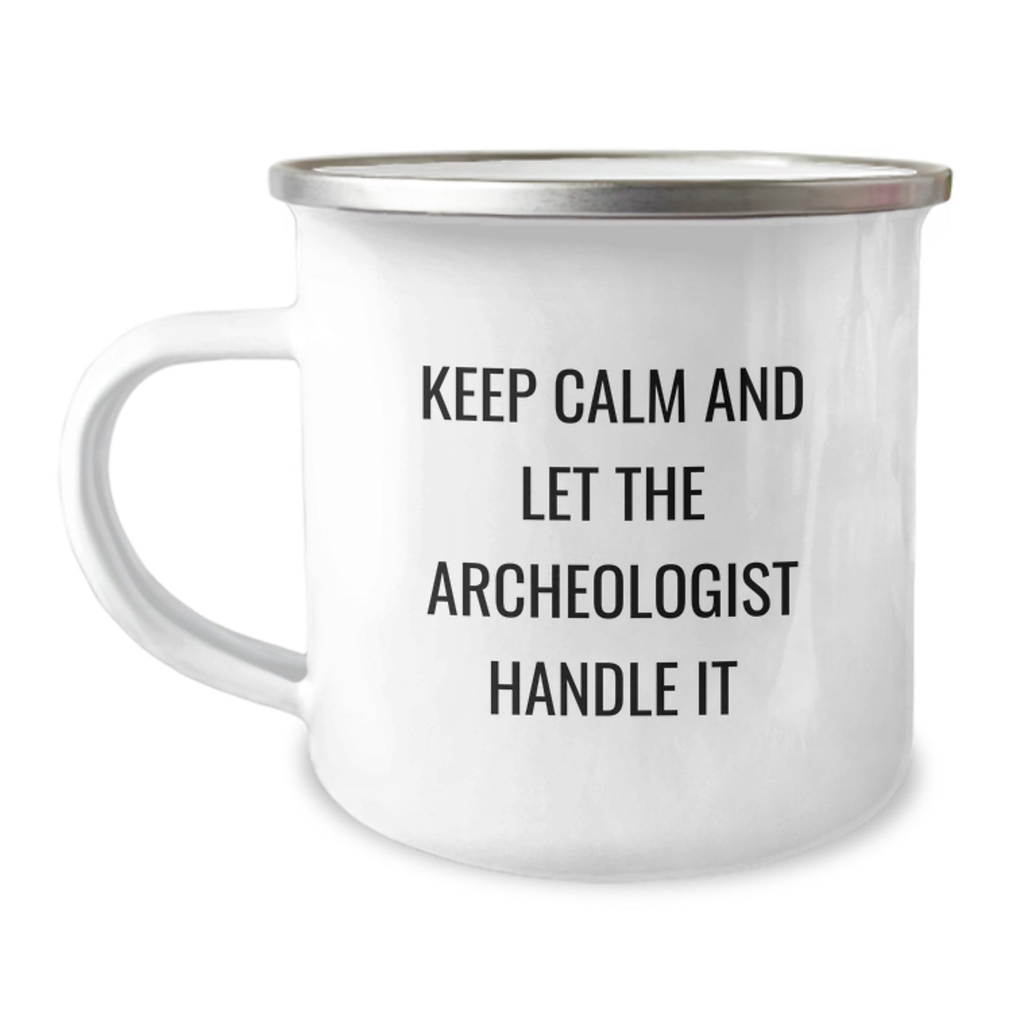 Archeologist Camping Mug, Funny Keep Calm And Let The Archeologist Handle It Gifts from Family for Birthday, 12 oz Stainless Steel with Enamel Finish - Image 1