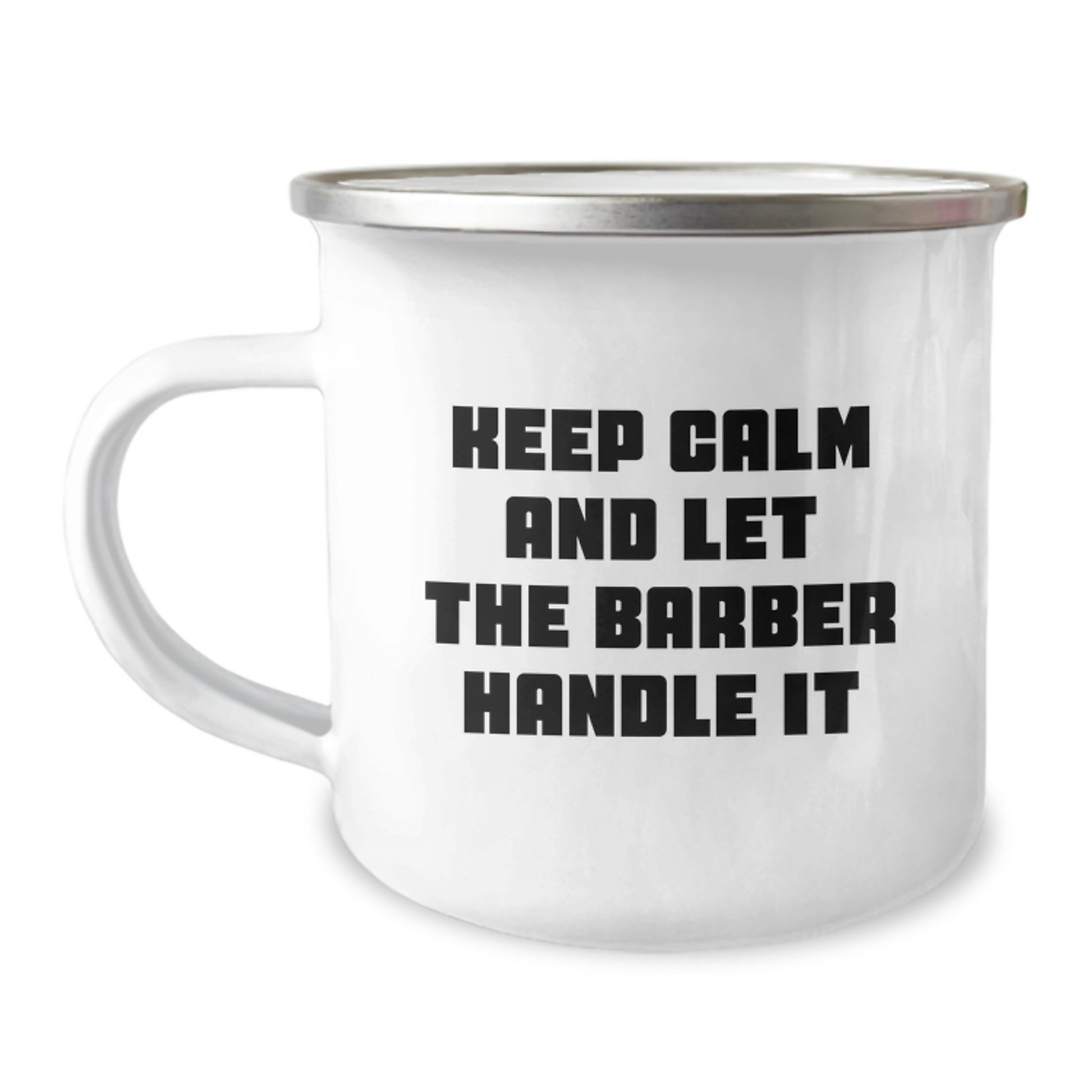 Funny Barber Gifts, Keep Calm And Let The Barber Handle It, Camping Mug for Birthday, Gifts from Men, Gifts for Barber - Image 1
