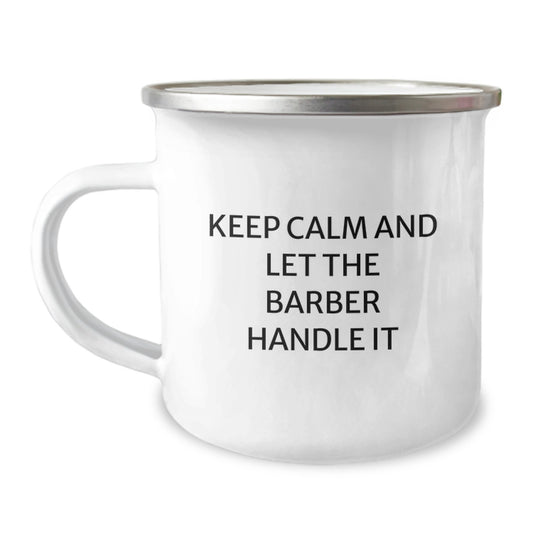 Funny Barber Gifts from Friends for Birthday - Keep Calm And Let The Barber Handle It Camping Mug, 12 oz Stainless Steel with Enamel Finish - Image 1