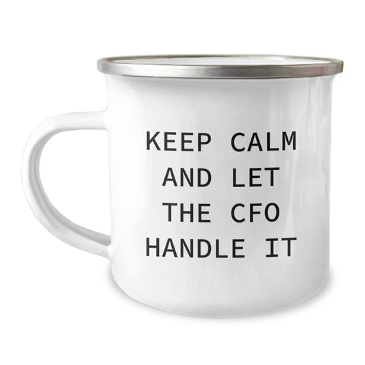 CFO Gifts from Friends - Funny Camping Mug for Birthday, 'Keep Calm And Let The Cfo Handle It' - 12 oz Stainless Steel with Enamel Finish - Image 1