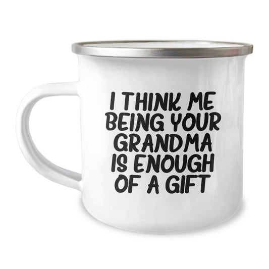 Funny Grandma Gifts from Family, Camping Mug for Grandma, Ideal Gift for Grandma on Father's Day, I Think Me Being Your Grandma Is Enough Of A Gift - Image 1