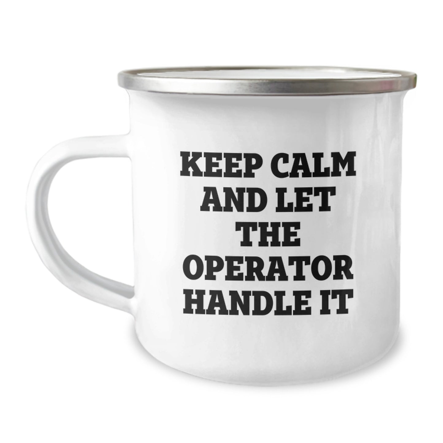 Operator Camping Mug, Funny Quote 'Keep Calm And Let The Operator Handle It', Gifts from Friends, Birthday Unique Gifts for Operator, 12 oz Stainless Steel with Enamel Finish - Image 1