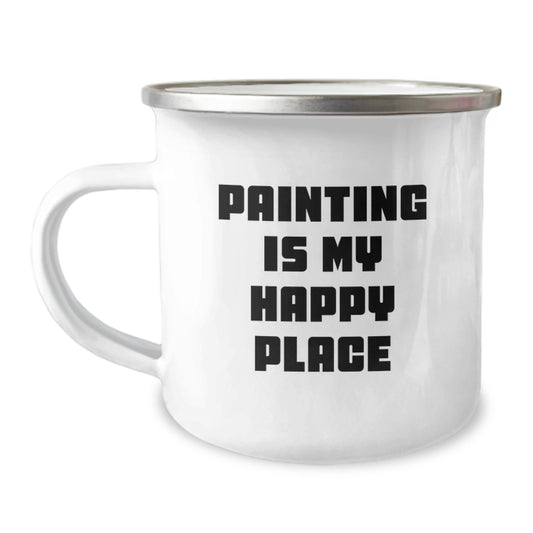 Funny Painting Enthusiast Gifts from Women to Friends - Painting Is My Happy Place 12 oz Camping Mug for Graduation Unique Gifts - Image 1