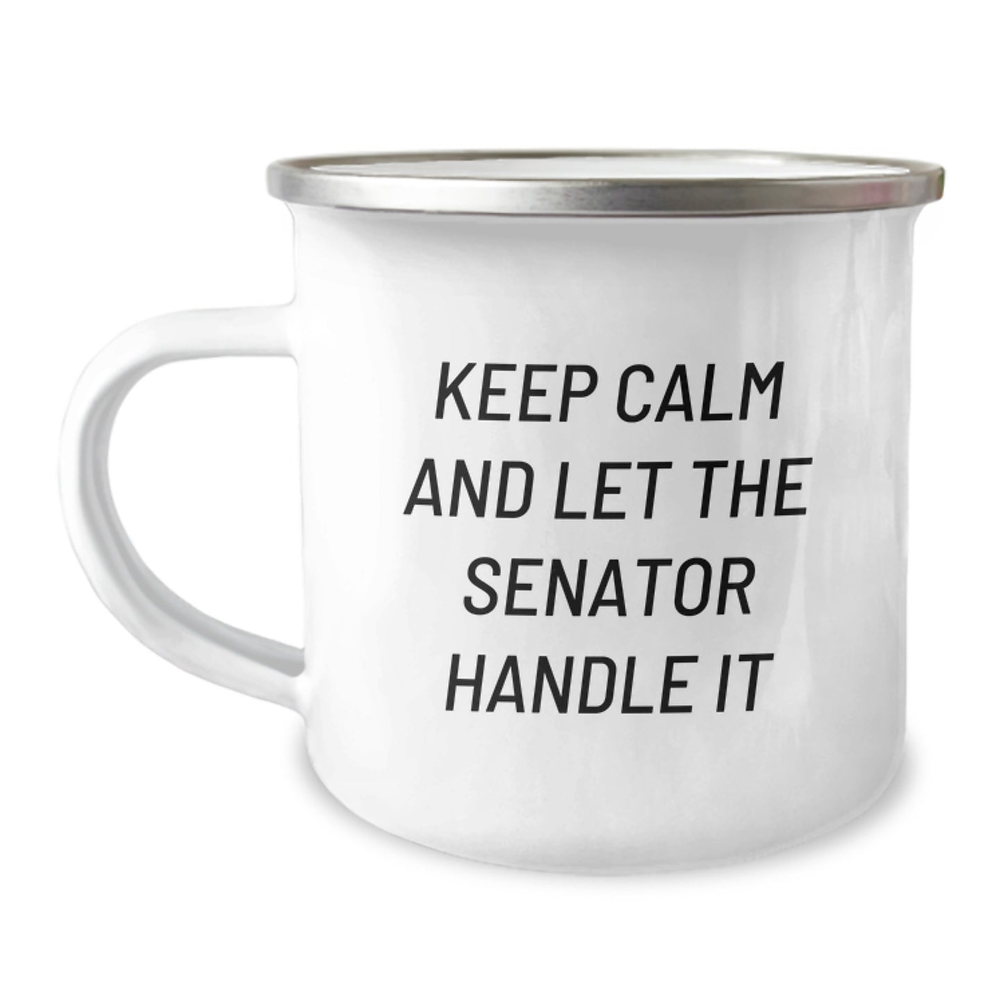 Funny Senator Christmas Unique Gifts - Keep Calm And Let The Senator Handle It - Unique Senator Camping Mug for Senator, Senator Friends, or Senator Family - Image 1