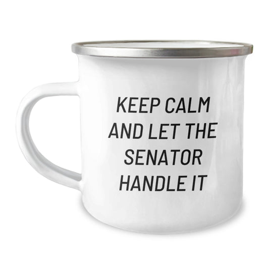 Funny Senator Christmas Unique Gifts - Keep Calm And Let The Senator Handle It - Unique Senator Camping Mug for Senator, Senator Friends, or Senator Family - Image 1