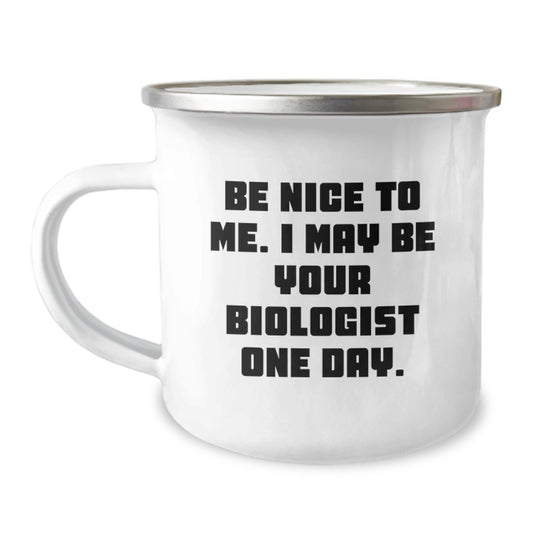 Funny Biologist Gifts from Friends for Biologist Men - Be Nice To Me. I May Be Your Biologist One Day. Christmas Unique Mugs for Biologist Lovers - Image 1