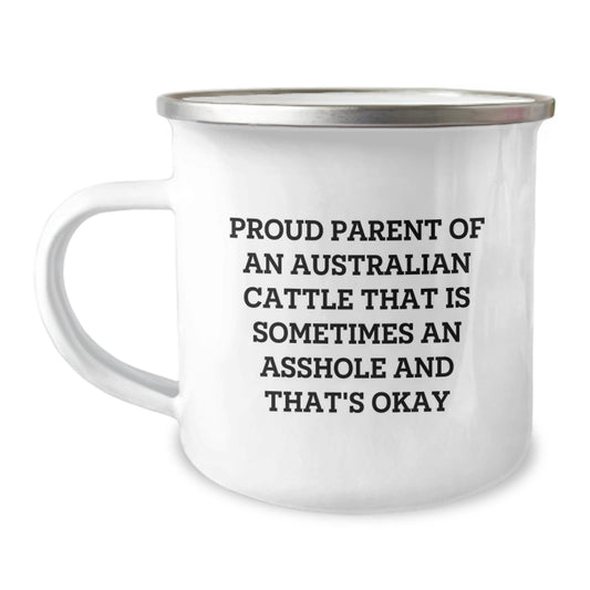 Funny Camping Mugs for Australian Cattle Dog Lovers Gifts from Family Members - Proud Parent of an Australian Cattle That Is Sometimes an Asshole and That's Okay - Image 1