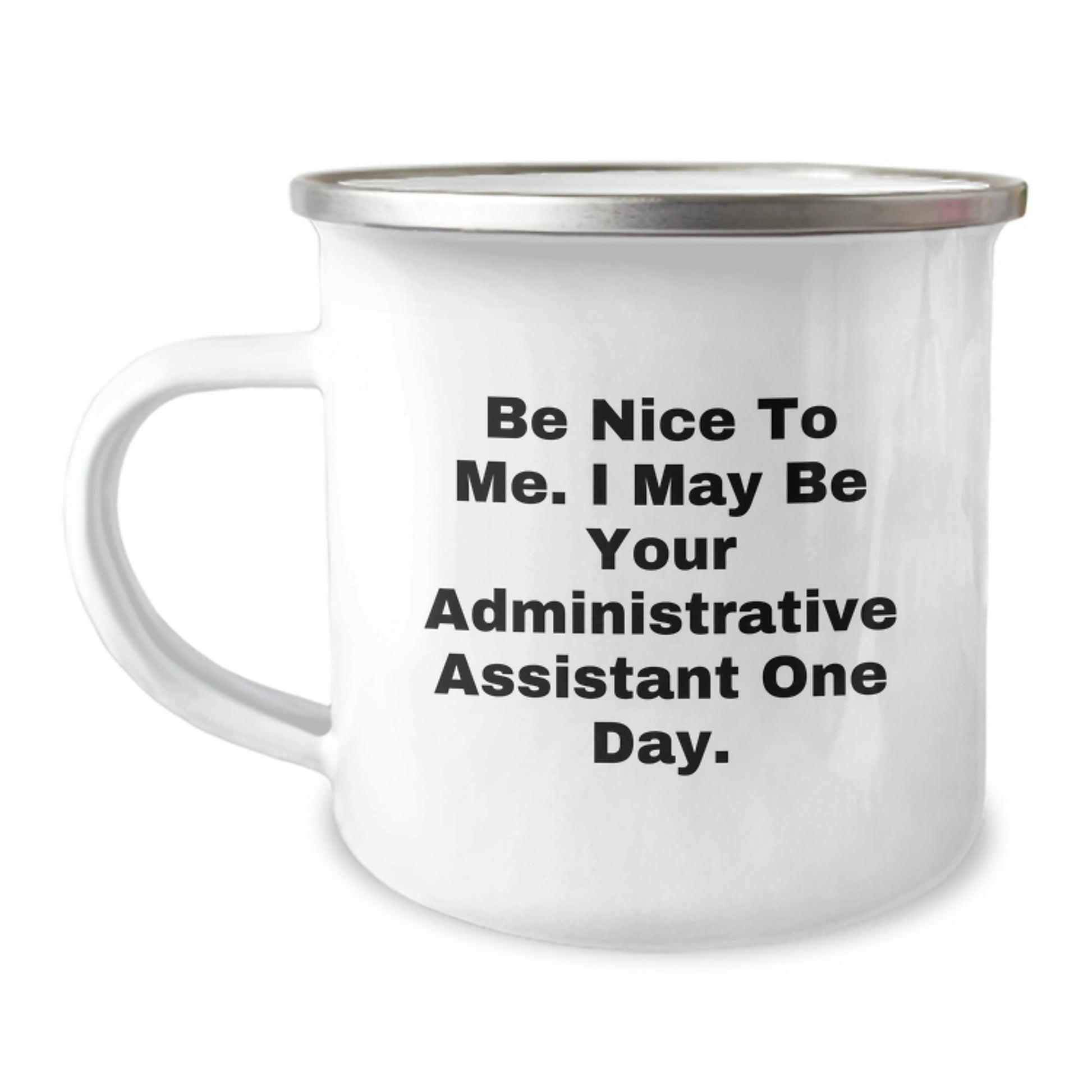 Funny Inspirational Administrative Assistant Gifts for Friends - 'Be Nice To Me' Camping Mug - Image 1
