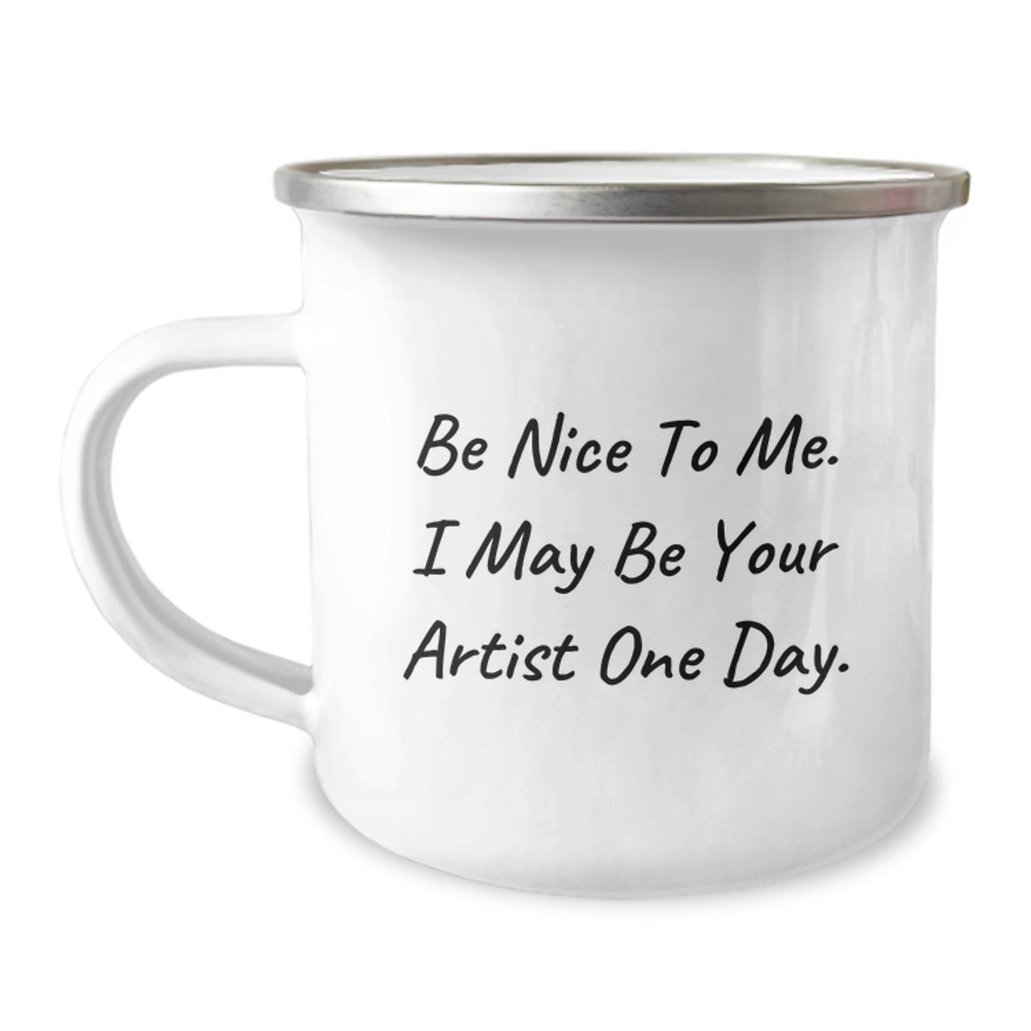 Artist Gifts from Friends, Funny Camping Mug for Graduation, 'Be Nice To Me. I May Be Your Artist One Day.' - Image 1