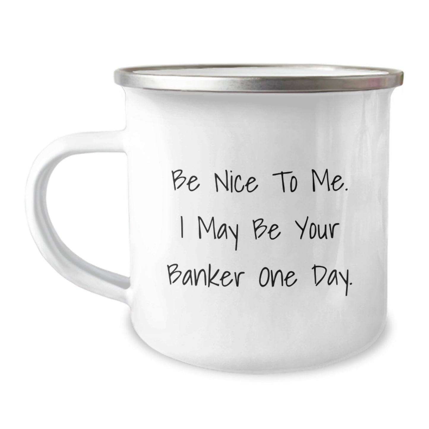 Funny Banker Gifts for Men, Be Nice To Me, Unique Camping Mug for Christmas, Gifts from Friends to Banker Colleagues - Image 1