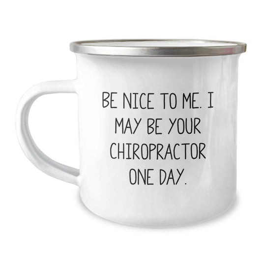 Funny Chiropractor Gifts for Chiropractors from Friends and Family - Camping Mug with Be Nice To Me Quote, Perfect for Christmas Unique Gifts for Men Women - Image 1