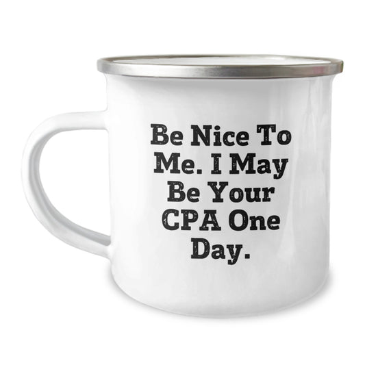 Funny CPA Gifts for Men - 'Be Nice To Me. I May Be Your Cpa One Day.' - Christmas Unique Gifts from Friends to CPA - Image 1