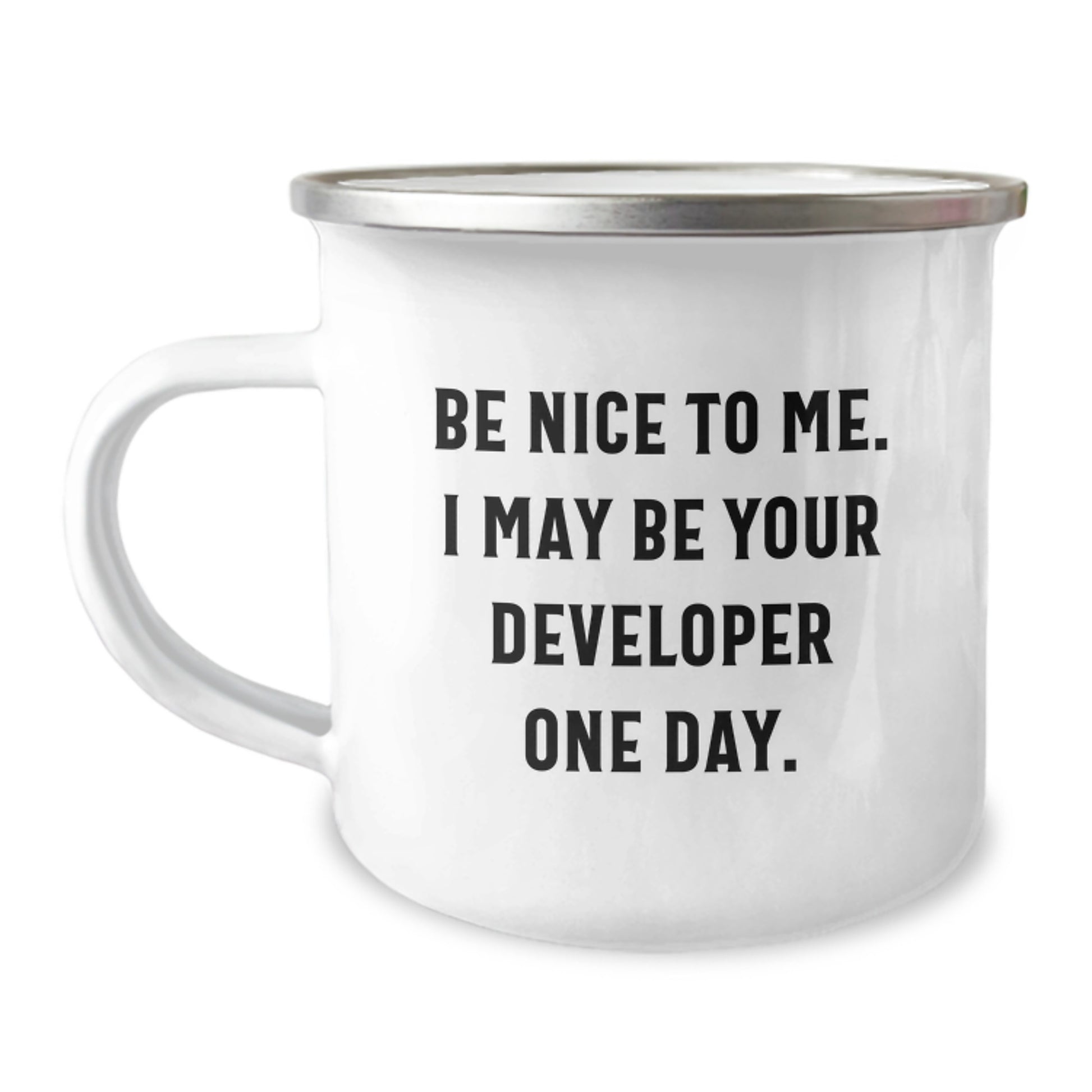 Funny Developer Gifts from Family, Unique Christmas Unique Gifts for Men, Developer Camping Mugs with Inspirational Quote, 'Be Nice To Me, I May Be Your Developer One Day' - Stainless Steel - Image 1