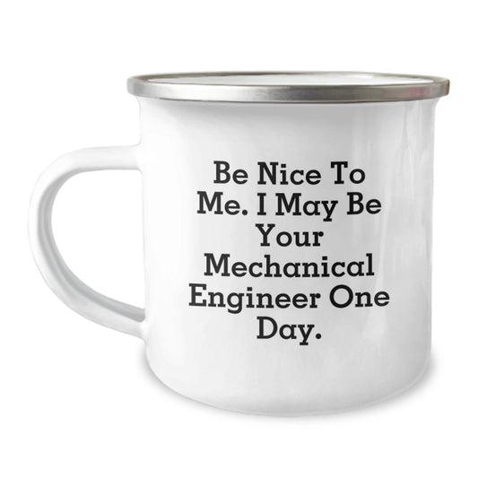 Funny Mechanical Engineer Gifts from Friends Birthday Unique Gifts for Men Mechanical Engineers and Their Love for Camping Mugs - Be Nice To Me. I May Be Your Mechanical Engineer One Day. - Image 1