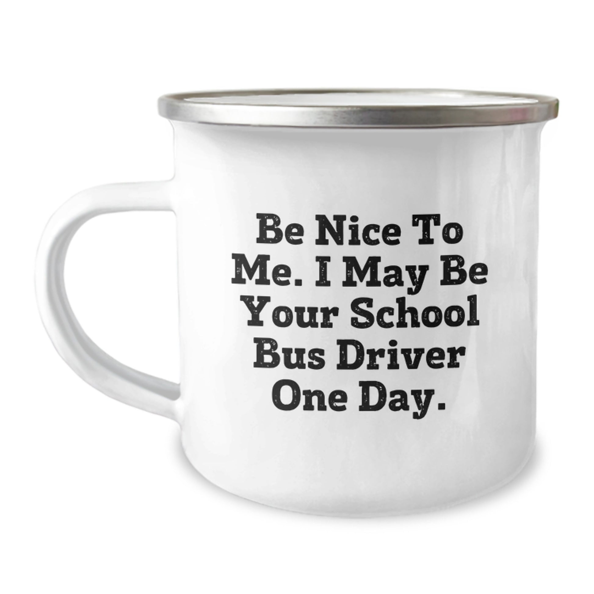 Funny School Bus Driver Gifts for Him, Christmas Unique Presents from Friends to Family, Camping Mug with 'Be Nice To Me. I May Be Your School Bus Driver One Day.' Quote - Image 1