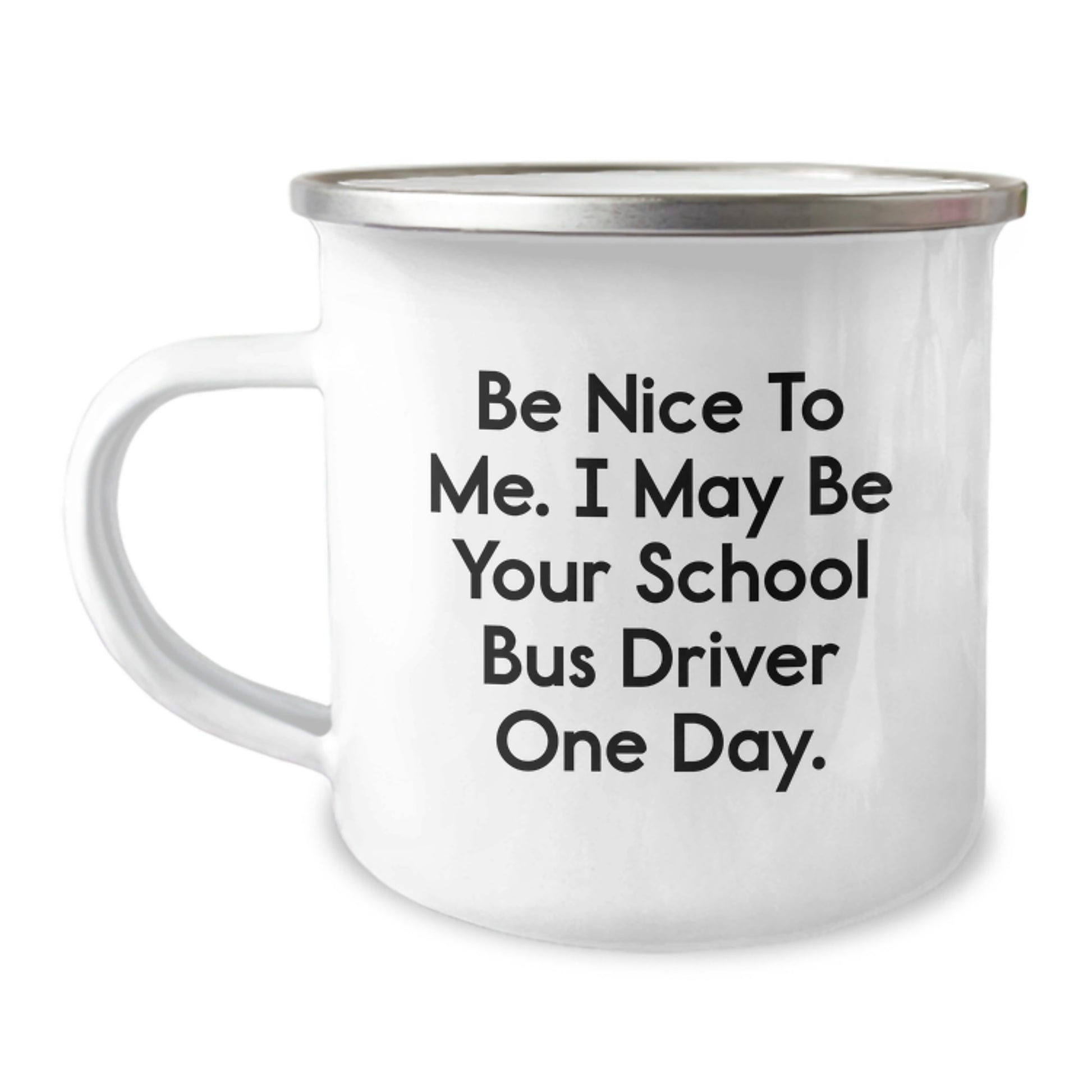 Funny School Bus Driver Gifts for Men, Unique Camping Mug with 'Be Nice To Me. I May Be Your School Bus Driver One Day.' Quote, Gifts from Friends and Family - Image 1