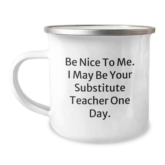 Funny Substitute Teacher Gifts from Family - Be Nice To Me Camping Mug for Christmas Unique Gifts for Substitute Teachers Men Women Friends - Image 1
