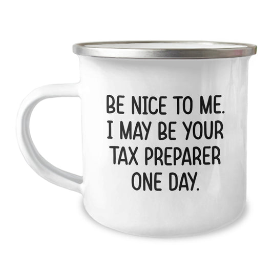 Funny Tax Preparer Gifts for Men from Friends - Camping Mug - Be 'Nice to Me' Motivational Mug for Christmas - Image 1