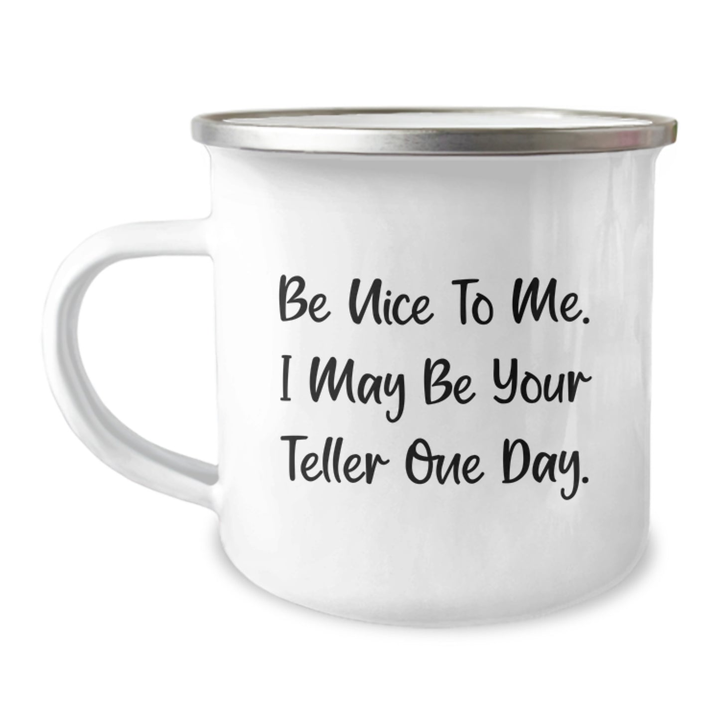 Funny Teller Gifts for Men, Women, and Friends - Christmas Unique Teller Gifts, Camping Mug with Inspirational Quote 'Be Nice To Me. I May Be Your Teller One Day.' from Family - Image 1